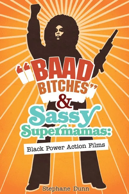 "Baad Bitches" and Sassy Supermamas